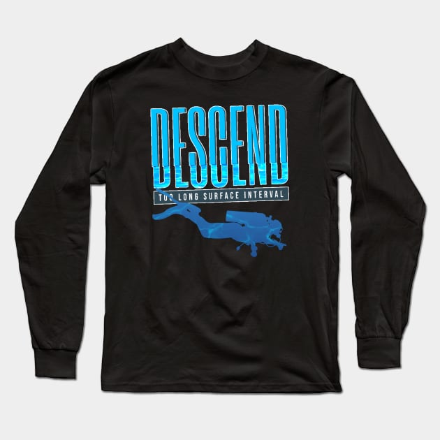 Diver Descend Had Too Long Surface Interval Long Sleeve T-Shirt by Oceanutz